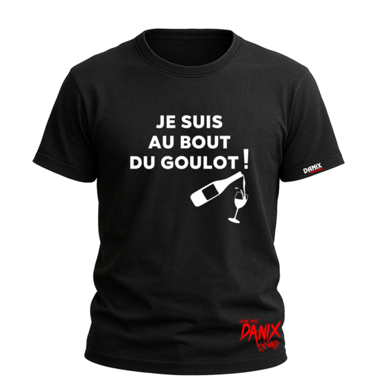 Tshirt Je suis au bout du goulot ! [DANIX CENSORED]
